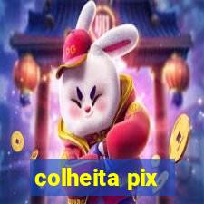 colheita pix